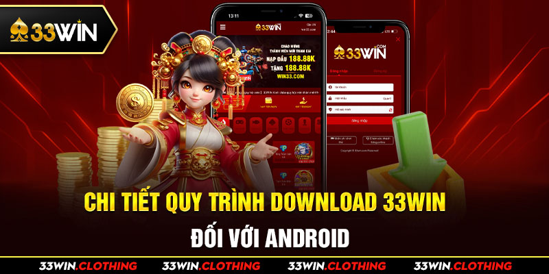 Chi tiết quy trình download 33WIN đối với Android